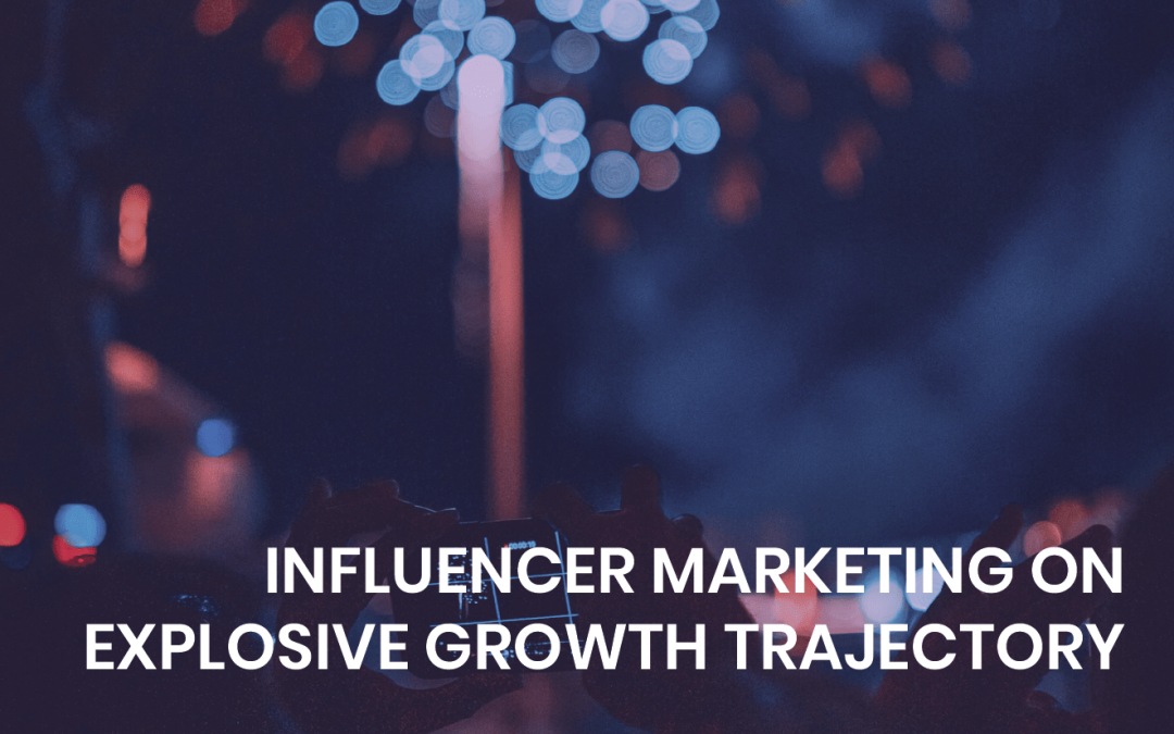 Influencer marketing on explosive growth trajectory