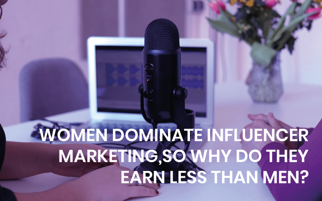 Women dominate influencer marketing, so why do they earn less than men?