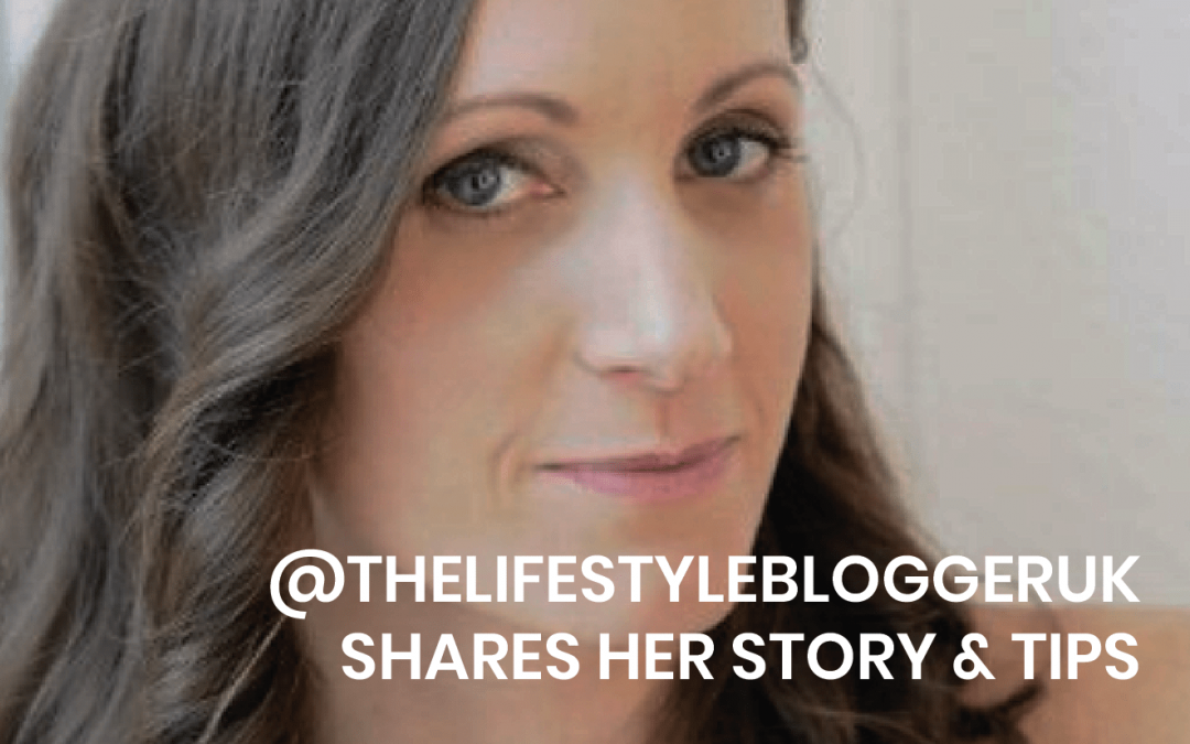 Creator Q & A – @thelifestylebloggeruk shares her story & tips