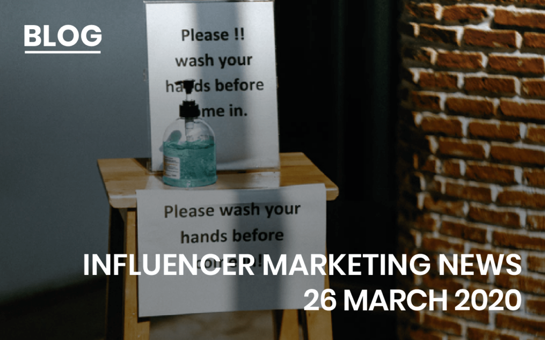 Influencer Marketing News 26 March 2020